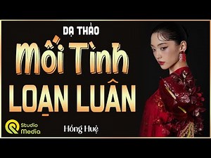 5 Phút Nghe Truyện Ngủ Cực Ngon |MỐI TÌNH LOẠN LUÂN..!Truyện thực tế 2025 Giọng đọc Hồng Huệ CỰC HAY