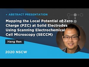 Mapping the Local Potential of Zero Charge at Solid Electrodes Using SECCM | Hang Ren | 2020NSCW