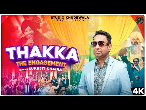 THAKKA (THE ENGAGEMENT) SUKHJIT KHAIRA | LATEST PUNJABI SONGS | STUDIO KHUDEWALA | OFFICIAL VIDEO