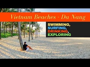 Looking For The Best Beaches In Vietnam? Da Nang Is A Must-see!