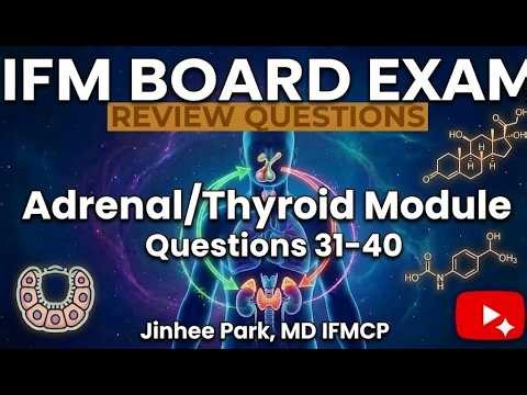 IFM Board Review Questions Adrenal Thyroid Hormone Module Set 4