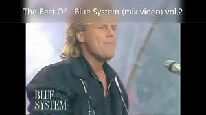 1.7K views · 28 reactions | The Best Of - Blue System (mix video) vol.2 | „Music World 70 80 90 00 ." | Facebook