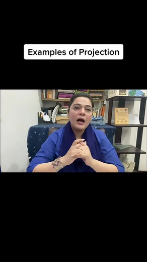 Examples of Projection - a defence mechanism