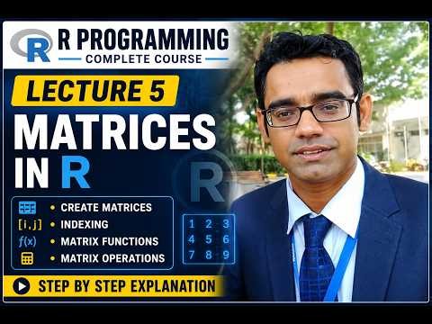 Matrices in R Explained | Lecture 5 | matrix(), Functions & Operations | R Program | Dr Vikas Mangal