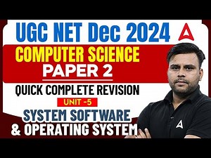 UGC NET DEC 2024 | Computer Science Paper 2 UNIT 5 | System Software and Operating System