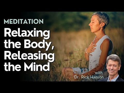 Relaxing the Body, Releasing the Mind: A Meditation with Dr. Rick Hanson