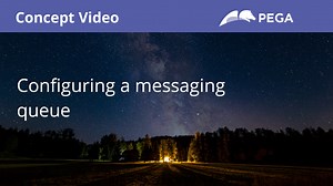 Configuring a messaging queue | Pega Academy