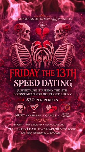 Can you please share this and ask people to share: 🖤 Forever Yours Officially LLC Presents 🖤 FRIDAY THE 13TH: FIND A DATE BEFORE IT’S TOO LATE Love doesn’t fear superstition… but time is running out. ⏳ Join us in Reynoldsburg, Ohio for a Goth Valentine’s Day–themed speed dating experience where fate, flirtation, and chaos meet. 🖤 Dress your best, bring a friend, and step into a night of: 🍷 A full bar 🎶 Music 🎲 Games 📝 Conversation sheets questionnaire lists (with jokes for backup—because 