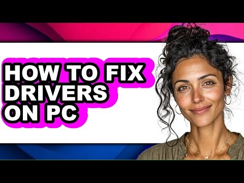 How to Fix Drivers on Pc - Full Guide