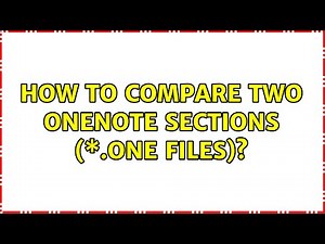 How to compare two OneNote sections (\\*.one files)? (2 Solutions!!)