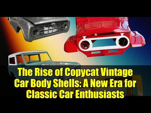 The Rise of Copycat Vintage Car Body Shells: A New Era for Classic Car Enthusiasts
