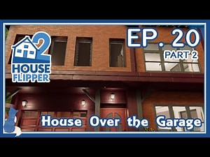 House Flipper 2 | Ep.20 | Part 2 | Refreshing the House Over the Garage