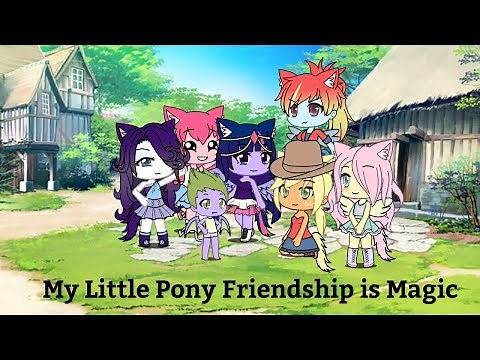 My Little Pony Friendship is Magic - Gacha Life