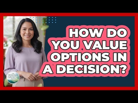 How Do You Value Options In A Decision?