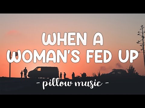 When A Woman's Fed Up - R Kelly (Lyrics) 🎵
