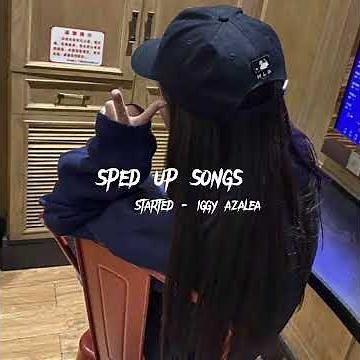 started - iggy azalea (sped up)