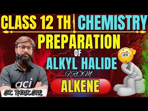 Preparation of Alkyl Halides from Alkenes | for Class 11 & 12 | CBSE 2026 | SK TANK SIR | Organic