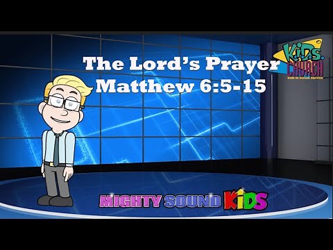 The Lord's Prayer -- Matthew 6:5-15 -- Bible Lesson Mighty Sound Kids