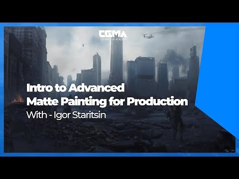 CGMA | Intro to Advanced Matte Painting for Production with Igor Staritsin