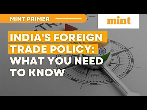 All you need to know about India’s new foreign trade policy | Mint Primer | Mint