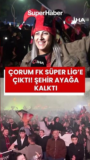 Çorum FK promoted to the Süper Lig! The city is on its feet celebrating!