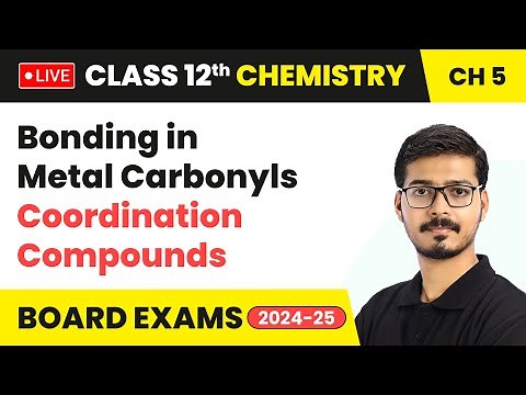 Bonding in Metal Carbonyls - Coordination Compound | Class 12 Chemistry Chapter 5 | #live