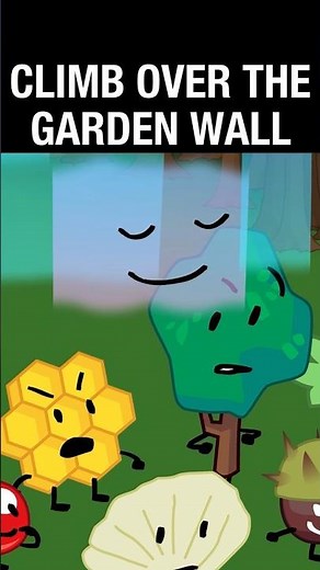 Climb Over the Garden Wall: #BFDI MINI NATURAL 4