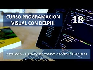 Curso Programación Visual - Catálogo - Llenado de Combo y Acciones Iniciales - Vídeo 18