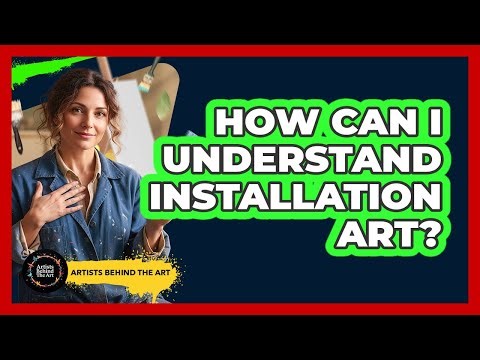 How Can I Understand Installation Art?