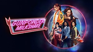 Gunpowder Milkshake - Netflix Movie - Where To Watch
