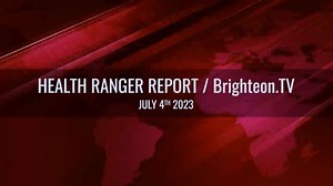 7/4/2023 Health Ranger Report with Mike Adams