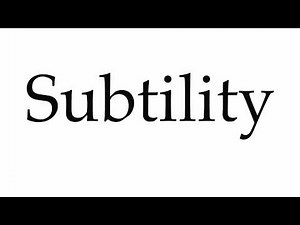 How to Pronounce Subtility