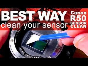 BEST WAY to CLEAN your Canon R50 camera sensor - IT'S EASY!