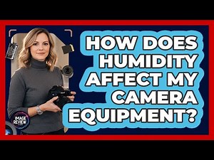 How Does Humidity Affect My Camera Equipment?