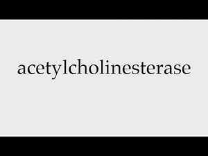 How to Pronounce acetylcholinesterase