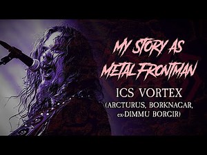 My Story As Metal Frontman: ICS Vortex (Borknagar, Arcturus, ex-Dimmu Borgir)