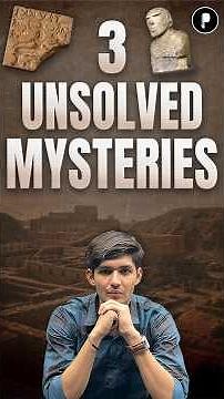 3 Mind-Blowing Unsolved Mysteries of the Indus Valley Civilization