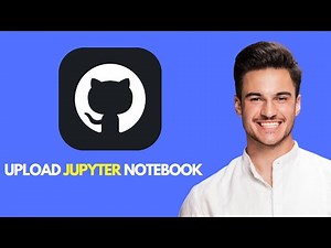 NEW! Upload Jupyter Notebook To GitHub 💻📂 | Step-By-Step Guide For Data Scientists & Developers