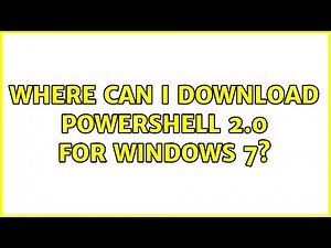 Where can I download Powershell 2.0 for Windows 7? (3 Solutions!!)
