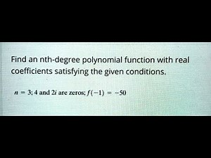 [Math] Find an nth-degree polynomial function with real coefficients satisfying the given conditions