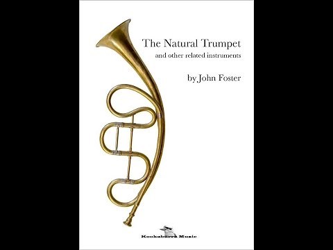 John Foster, How to play the Baroque Trumpet, Natural Trumpet