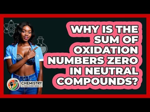 Why Is The Sum Of Oxidation Numbers Zero In Neutral Compounds?