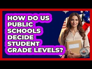 How Do US Public Schools Decide Student Grade Levels?