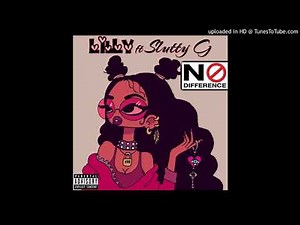 LilLy ft. Slutty G - No Difference