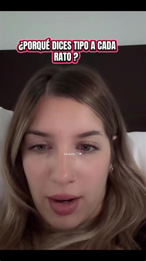 ¿Por qué dices 'tipo' a cada rato?