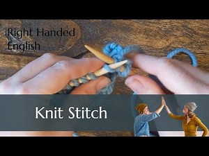 Fundamentals of Knitting: How to Do the Knit Stitch for Right Handed Beginners