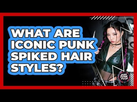 What Are Iconic Punk Spiked Hair Styles?