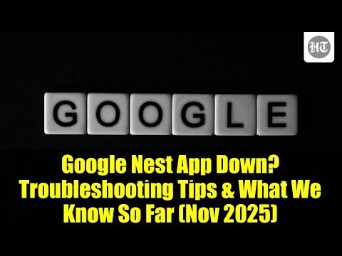 Google Nest App Down? Troubleshooting Tips & What We Know So Far (Nov 2025)