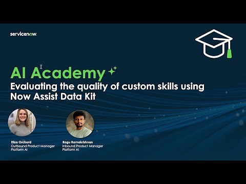 AI Academy: Evaluating the quality of custom skills using Now Assist Data Kit