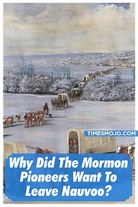 Why did the Mormon pioneers want to leave Nauvoo? - TimesMojo